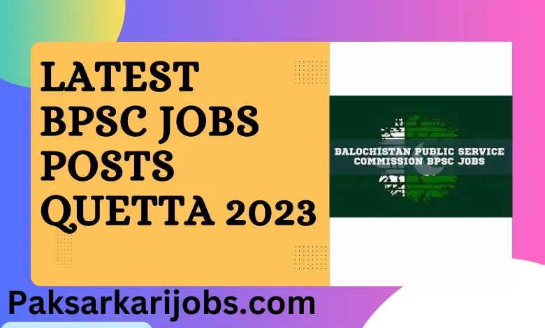 Latest BPSC Jobs Posts Quetta 2023