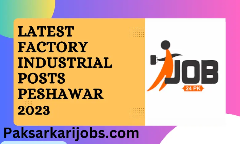 Latest Factory Industrial Posts Peshawar 2023