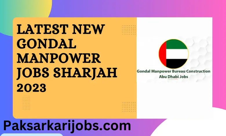 Latest New Gondal Manpower Jobs Sharjah 2023