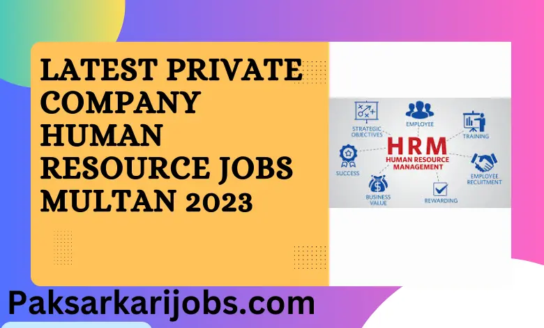 Latest Private Company Human Resource Jobs Multan 2023