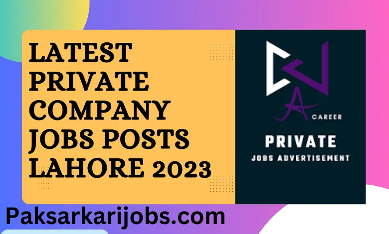 Latest Private Company Jobs Posts Lahore 2023