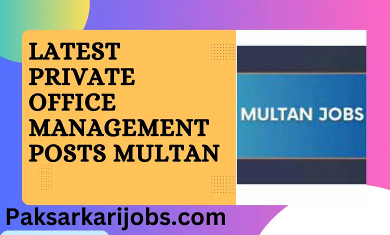 Latest Private Office Management Posts Multan