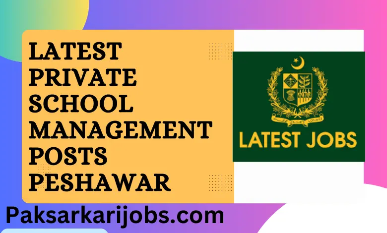 Latest Private School Management Posts Peshawar